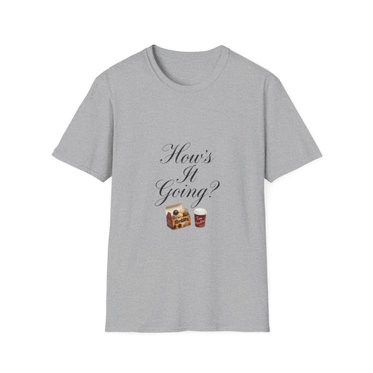 "How's it going"? T-Shirt
