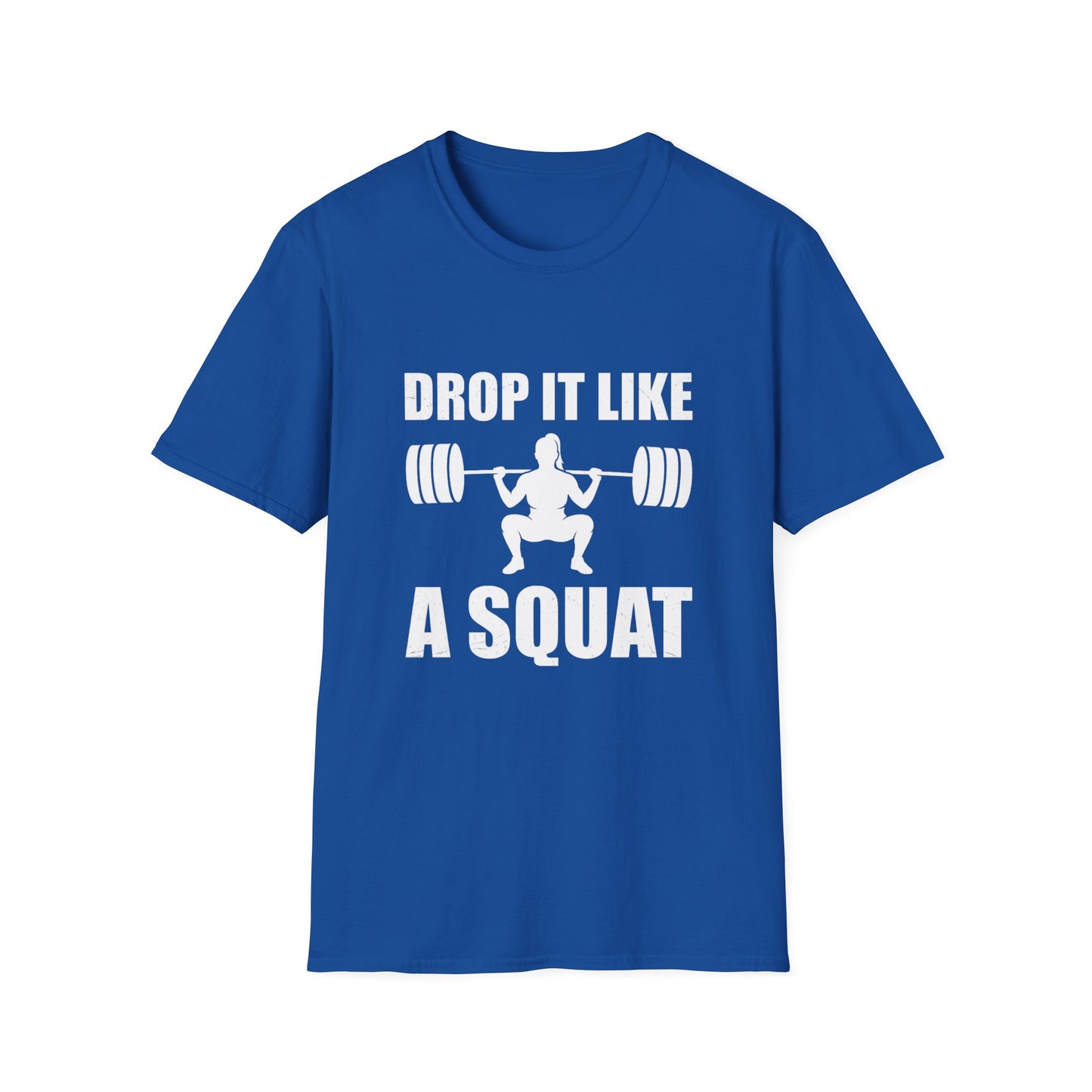 'Drop it like a Squat' Woman T-Shirt
